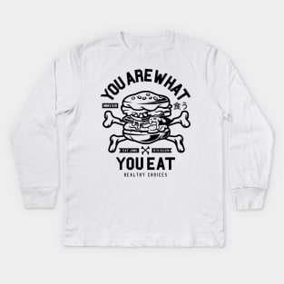 You Are What You Eat Kids Long Sleeve T-Shirt